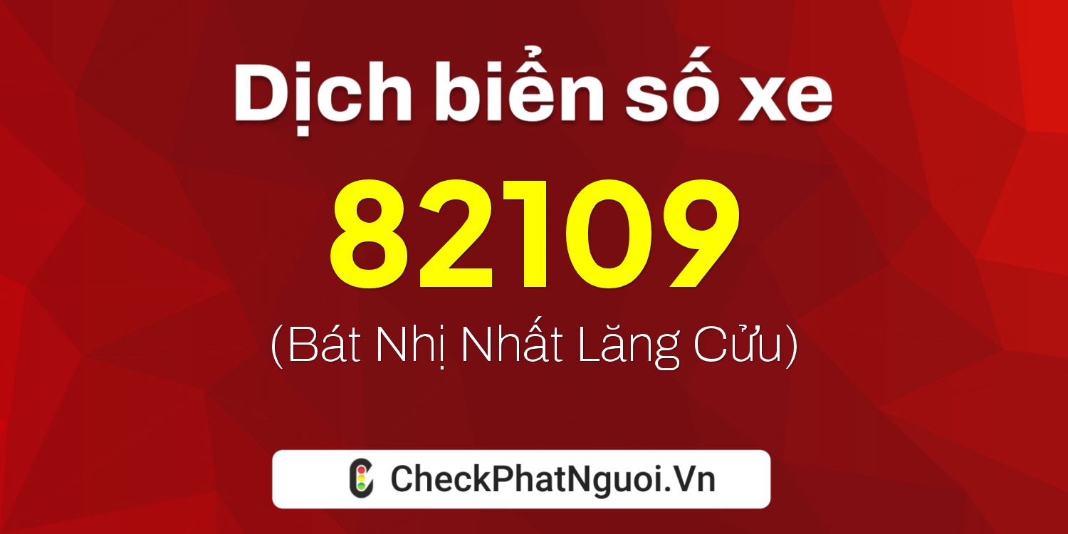 Dịch ý nghĩa <b>biển số xe 36A-82109</b> tại website checkphatnguoi.vn