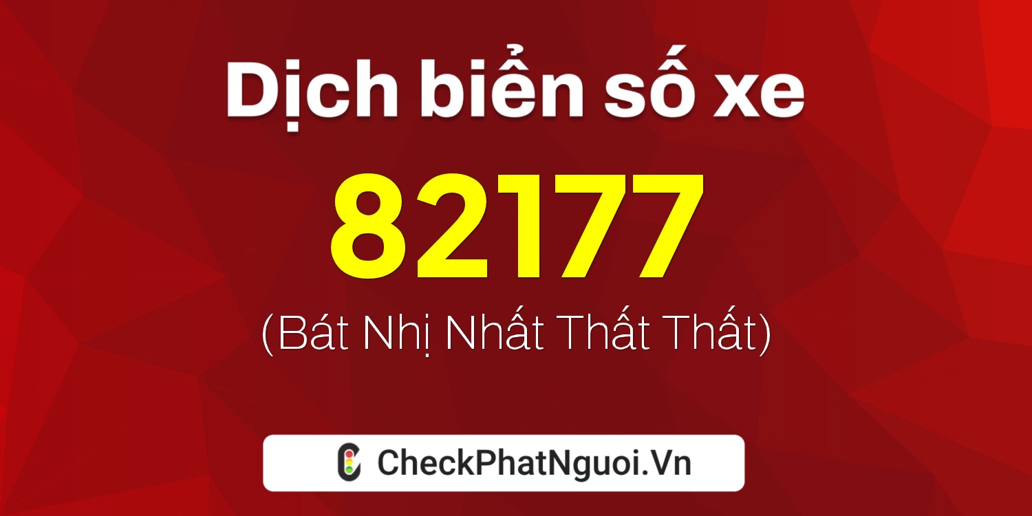 Dịch ý nghĩa <b>biển số xe 30L-82177</b> tại website checkphatnguoi.vn