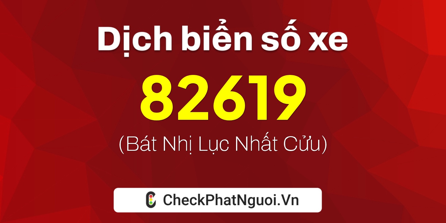 Dịch ý nghĩa <b>biển số xe 59P1-82619</b> tại website checkphatnguoi.vn