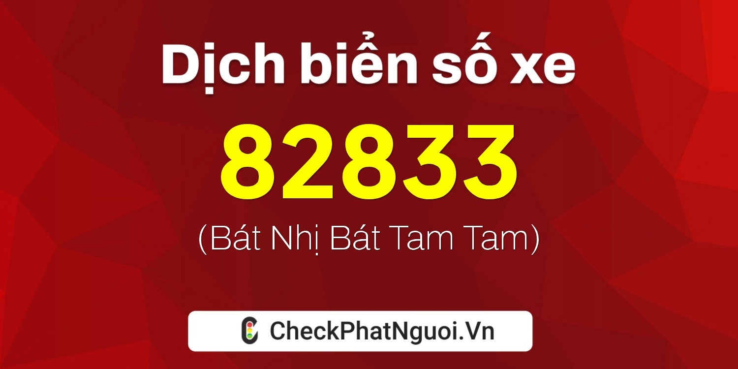 Dịch ý nghĩa <b>biển số xe 30L-82833</b> tại website checkphatnguoi.vn