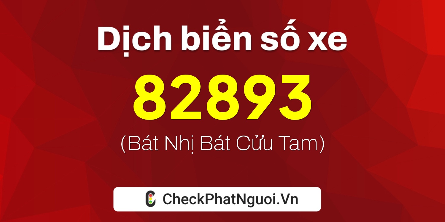 Dịch ý nghĩa <b>biển số xe 36K-82893</b> tại website checkphatnguoi.vn