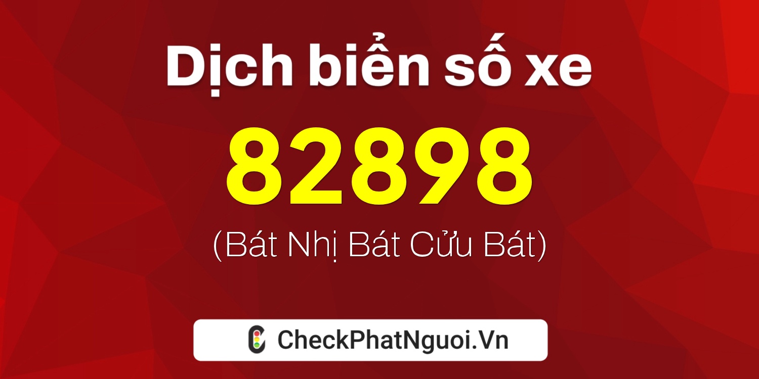 Dịch ý nghĩa <b>biển số xe 70B1-82898</b> tại website checkphatnguoi.vn