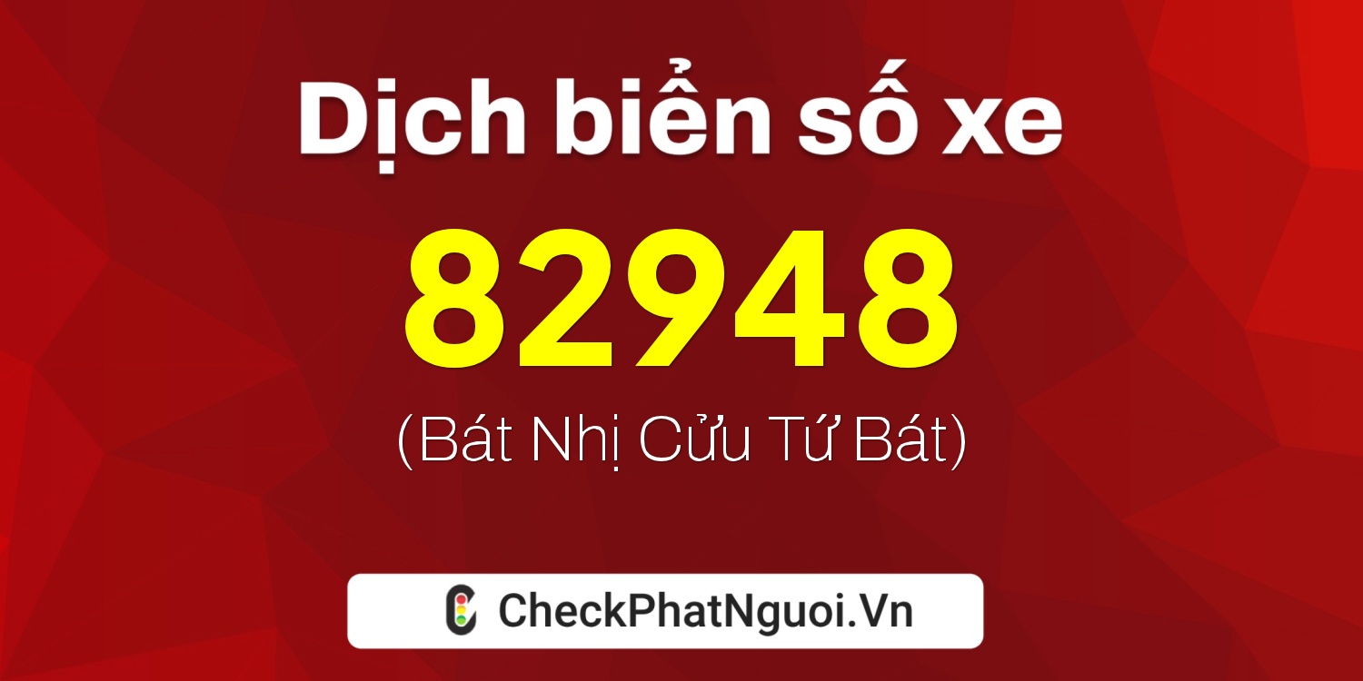 Dịch ý nghĩa <b>biển số xe 20A-82948</b> tại website checkphatnguoi.vn