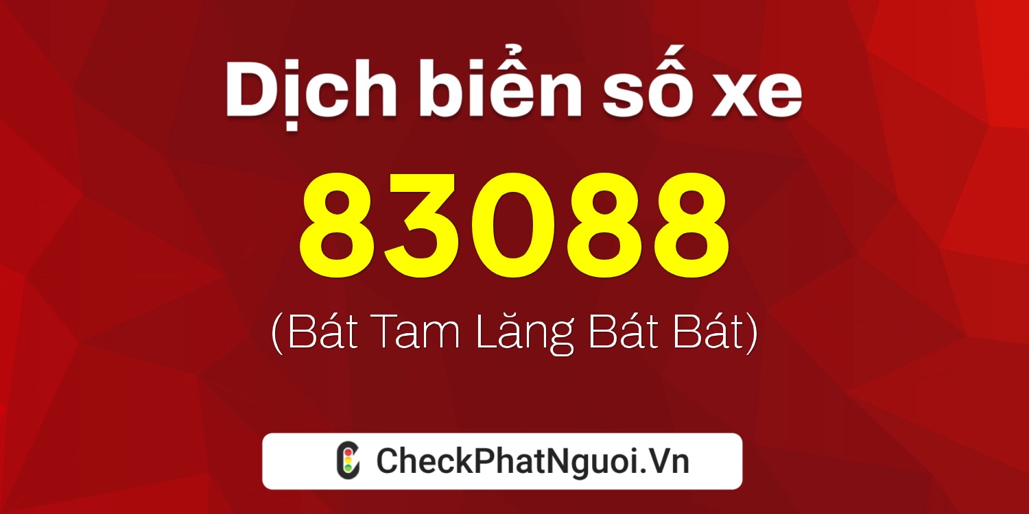 Dịch ý nghĩa <b>biển số xe 55Z-83088</b> tại website checkphatnguoi.vn