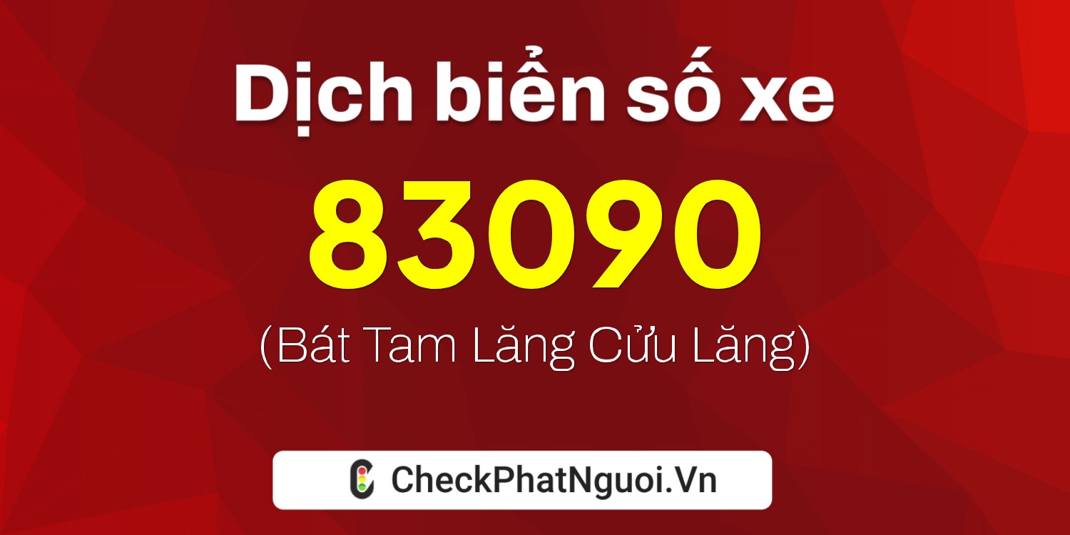 Dịch ý nghĩa <b>biển số xe 72A-83090</b> tại website checkphatnguoi.vn