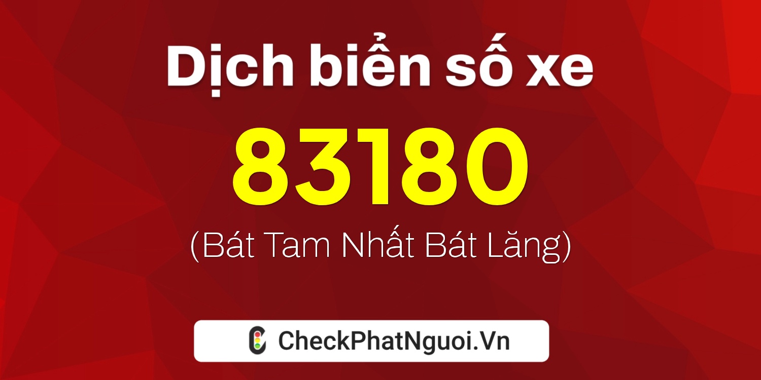 Dịch ý nghĩa <b>biển số xe 37K-83180</b> tại website checkphatnguoi.vn