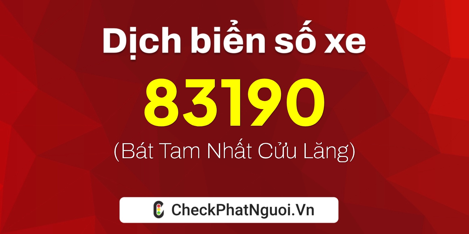Dịch ý nghĩa <b>biển số xe 60K-83190</b> tại website checkphatnguoi.vn