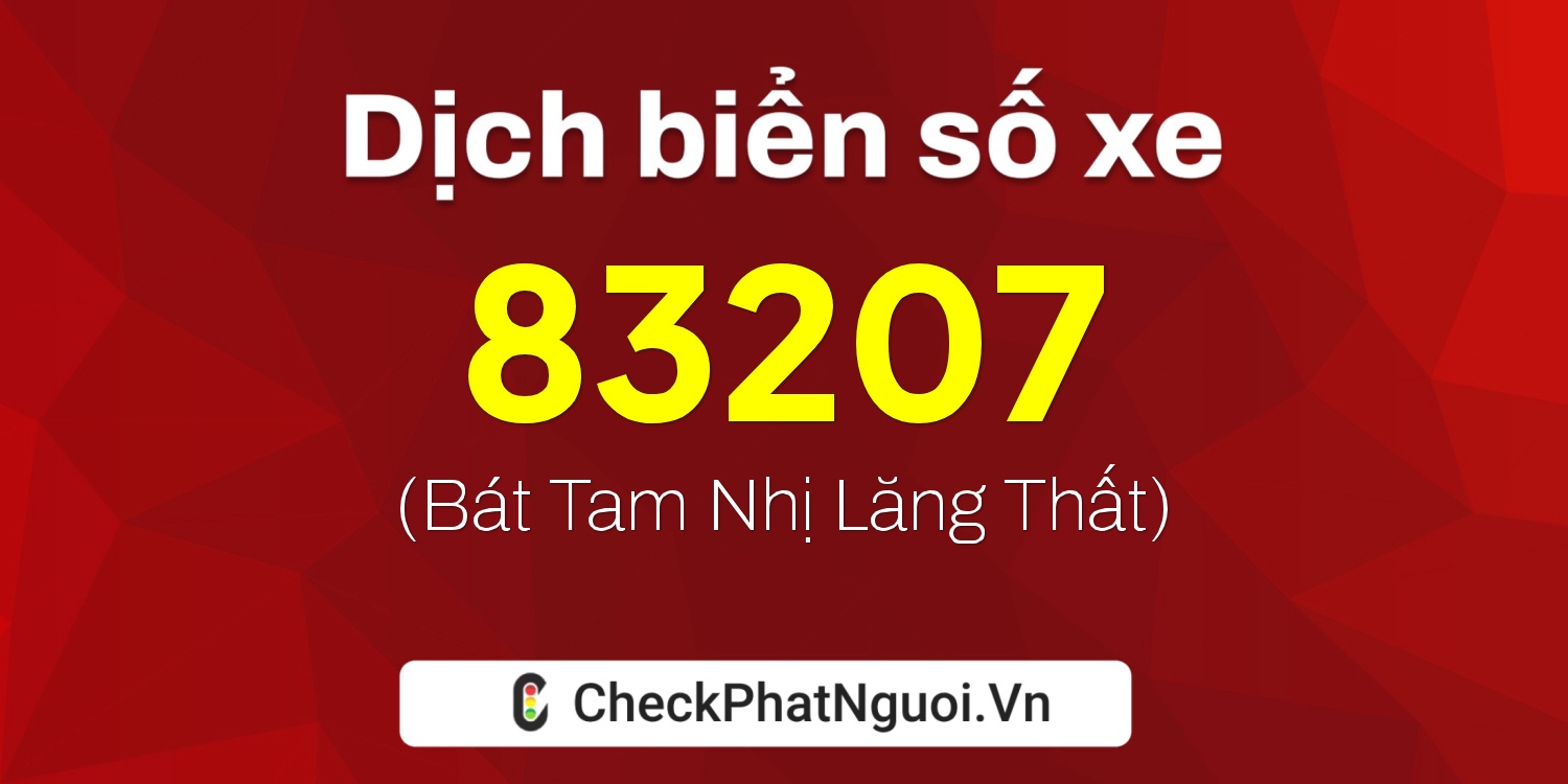 Dịch ý nghĩa <b>biển số xe 43A-83207</b> tại website checkphatnguoi.vn