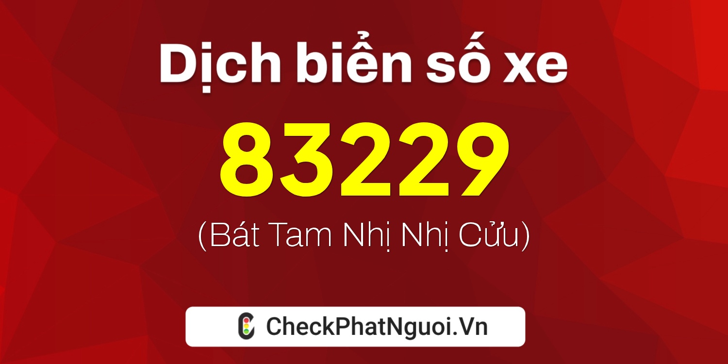 Dịch ý nghĩa <b>biển số xe 63B4-83229</b> tại website checkphatnguoi.vn