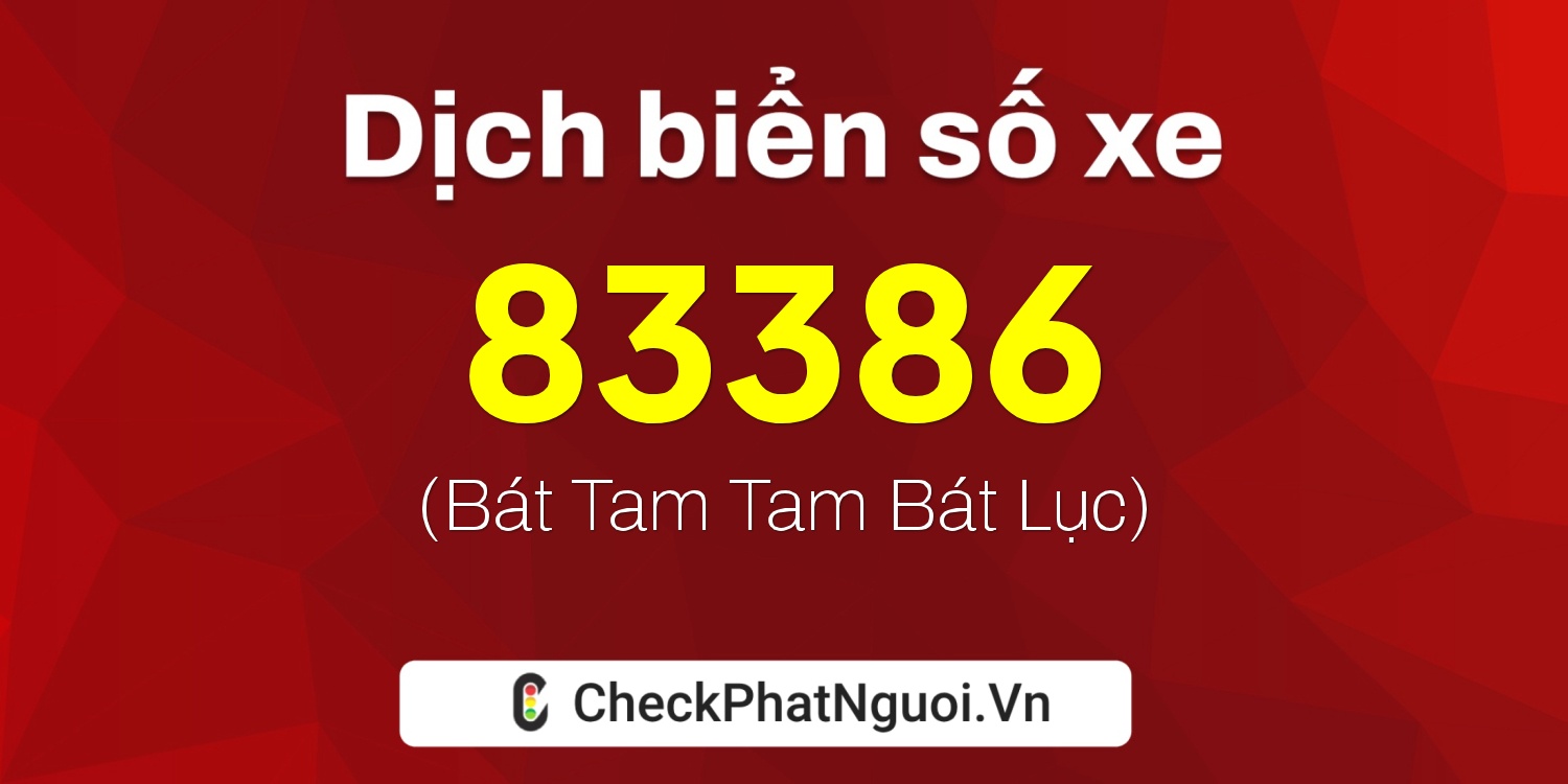 Dịch ý nghĩa <b>biển số xe 70L1-83386</b> tại website checkphatnguoi.vn