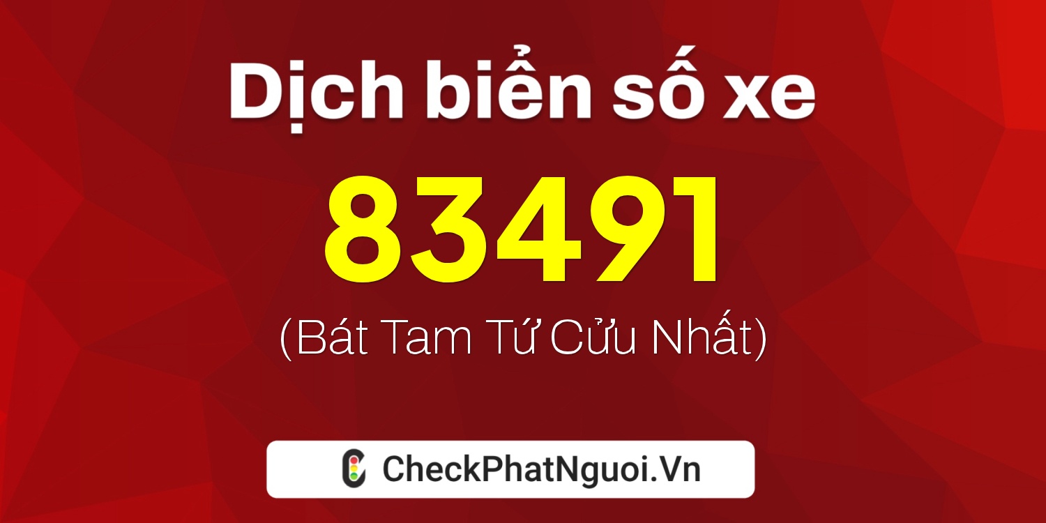 Dịch ý nghĩa <b>biển số xe 29AB-83491</b> tại website checkphatnguoi.vn