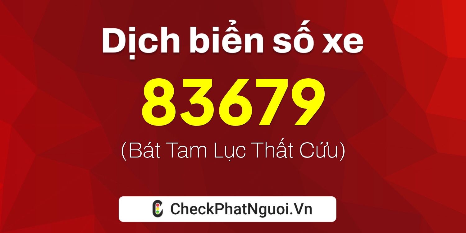 Dịch ý nghĩa <b>biển số xe 29E2-83679</b> tại website checkphatnguoi.vn