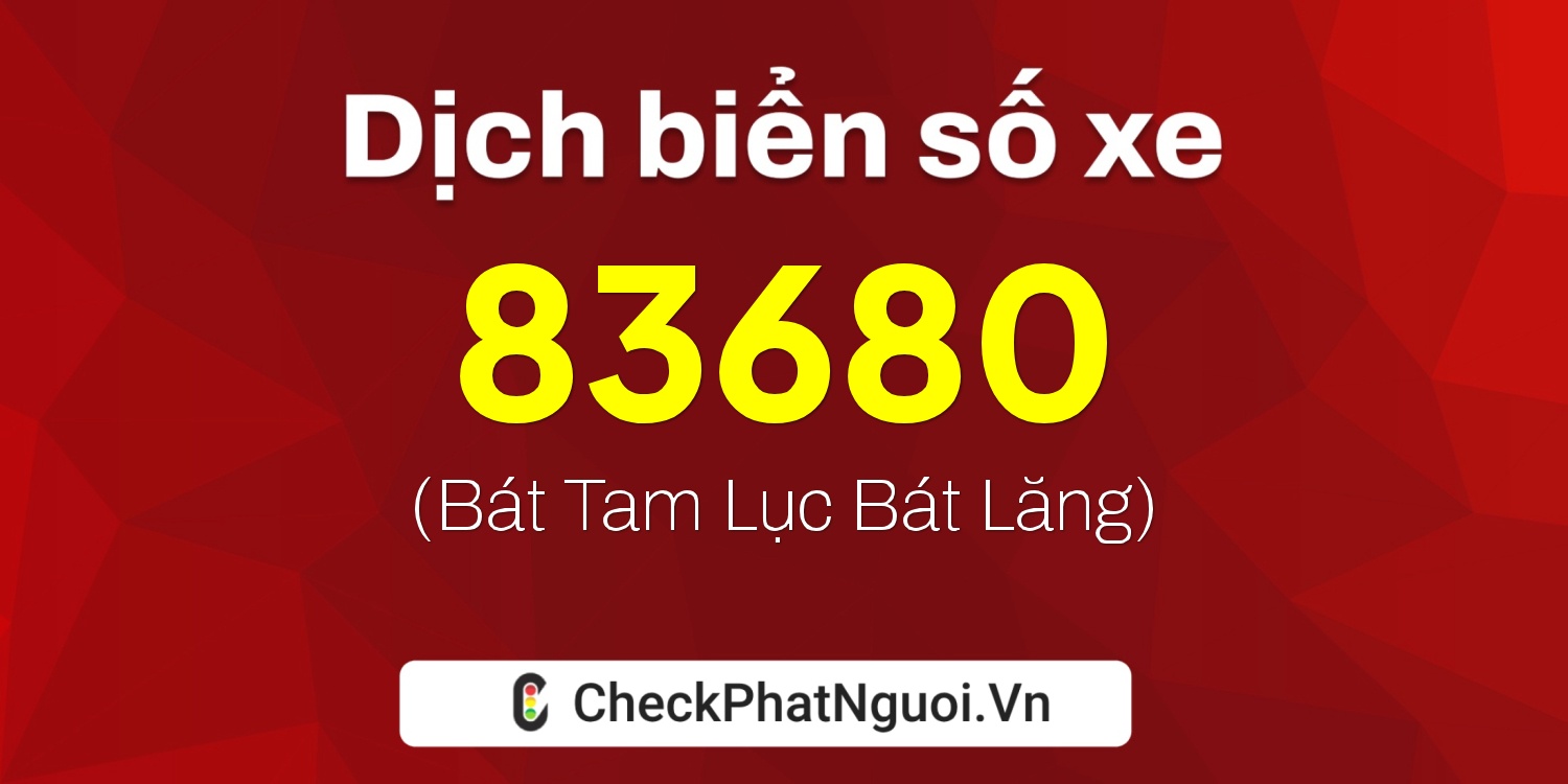 Dịch ý nghĩa <b>biển số xe 14A-83680</b> tại website checkphatnguoi.vn