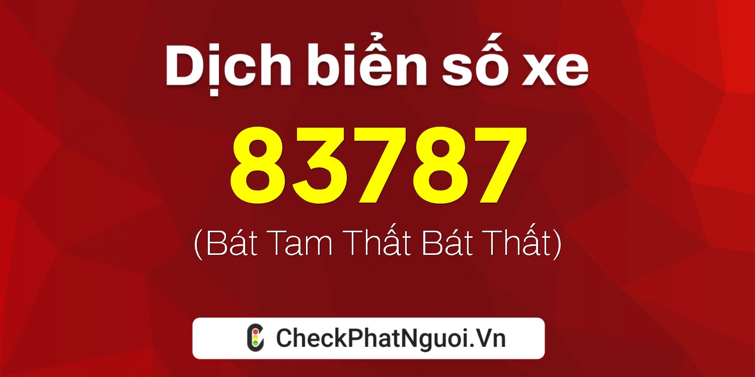 Dịch ý nghĩa <b>biển số xe 14A-83787</b> tại website checkphatnguoi.vn