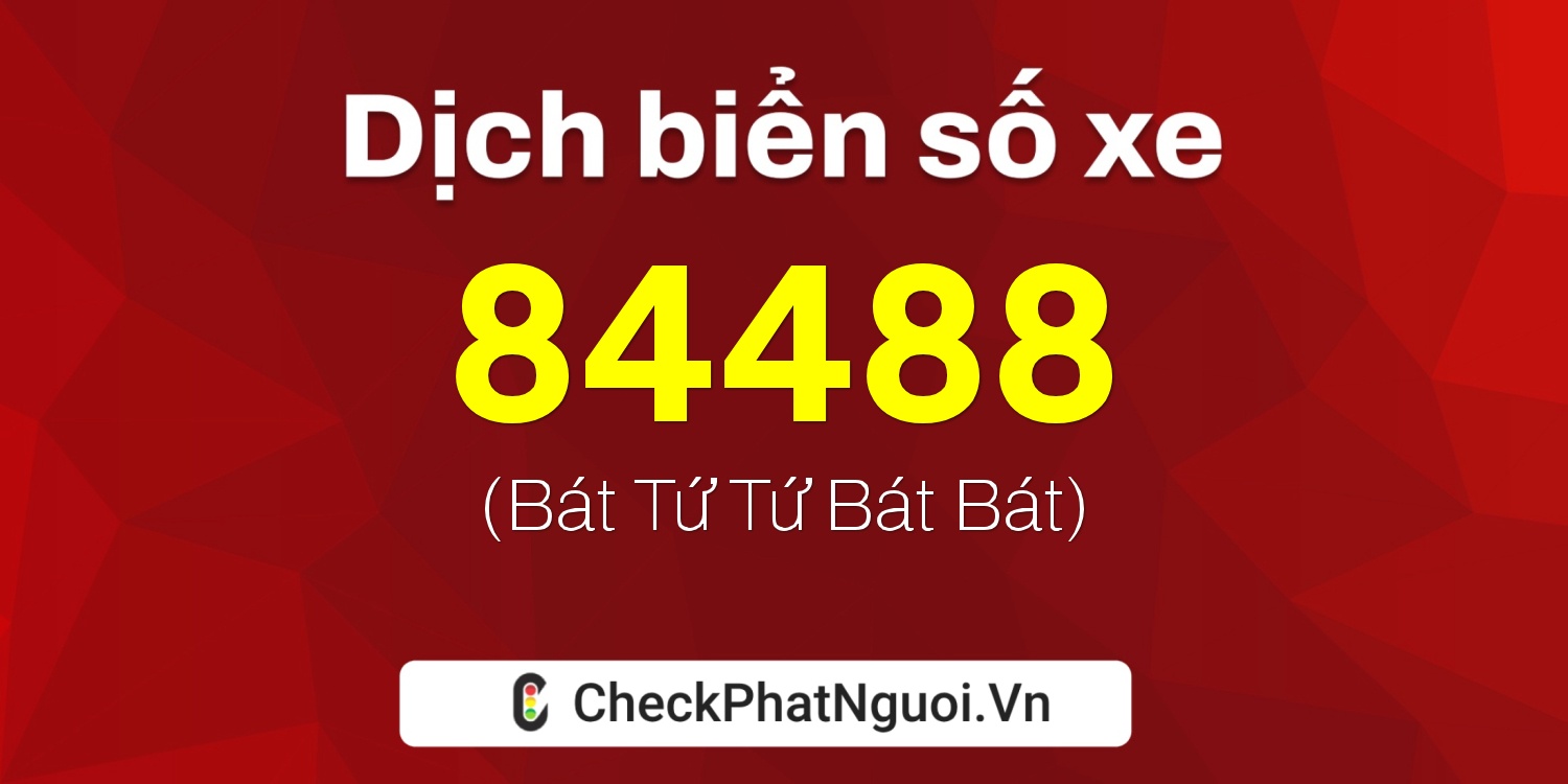 Dịch ý nghĩa <b>biển số xe 29P1-84488</b> tại website checkphatnguoi.vn