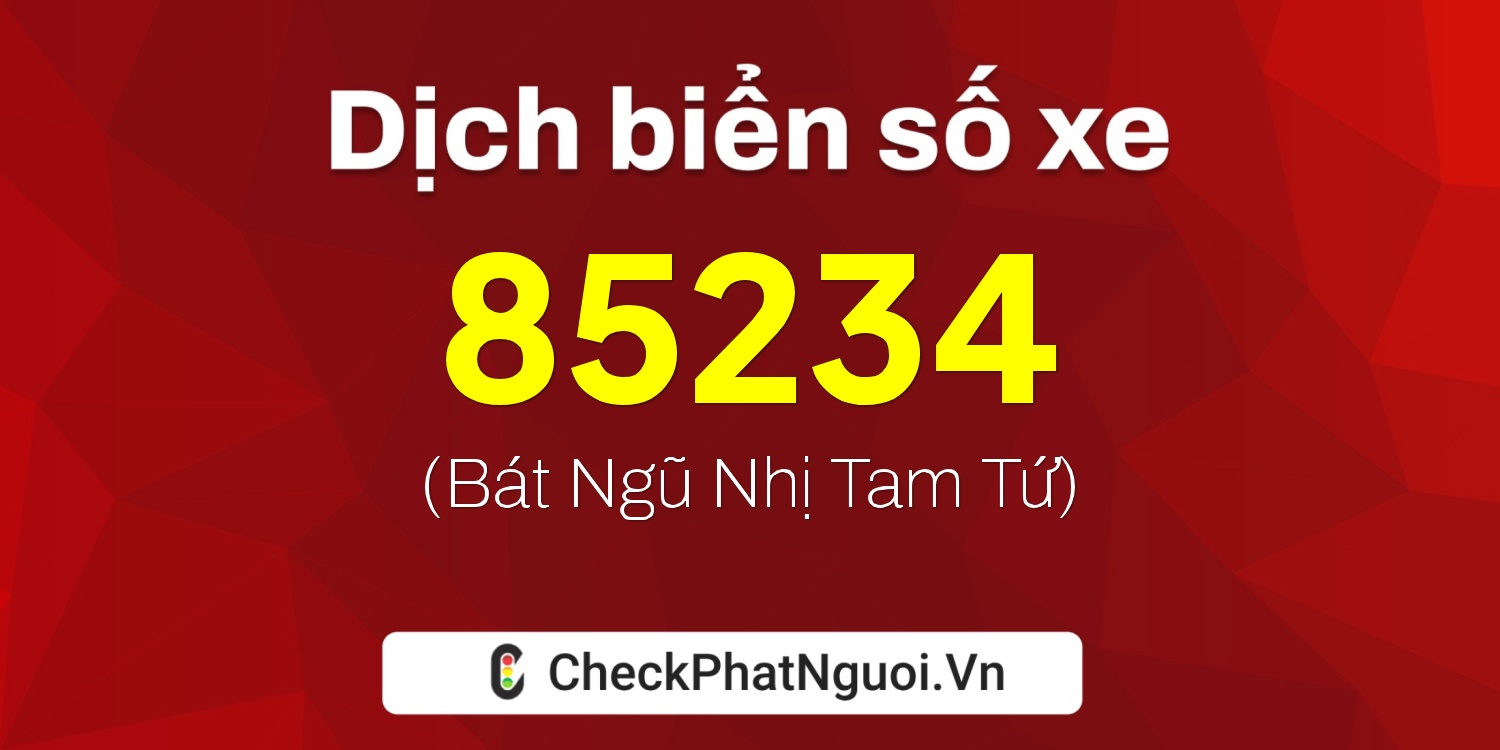 Dịch ý nghĩa <b>biển số xe 75F1-85234</b> tại website checkphatnguoi.vn