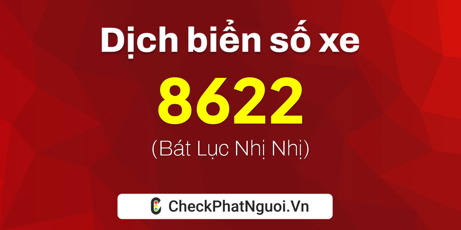 Dịch ý nghĩa <b>biển số xe 37A-8622</b> tại website checkphatnguoi.vn