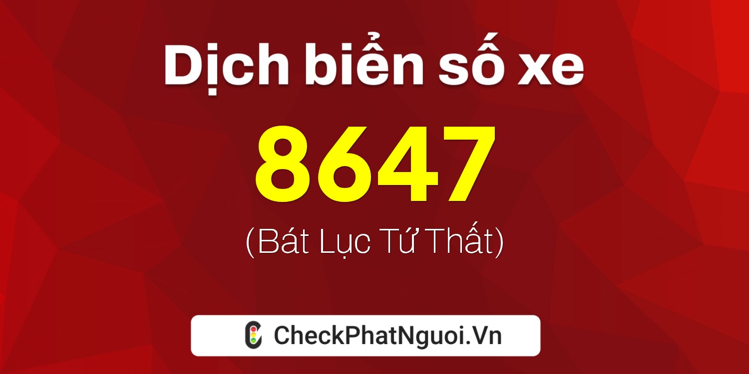 Dịch ý nghĩa <b>biển số xe 29N-8647</b> tại website checkphatnguoi.vn