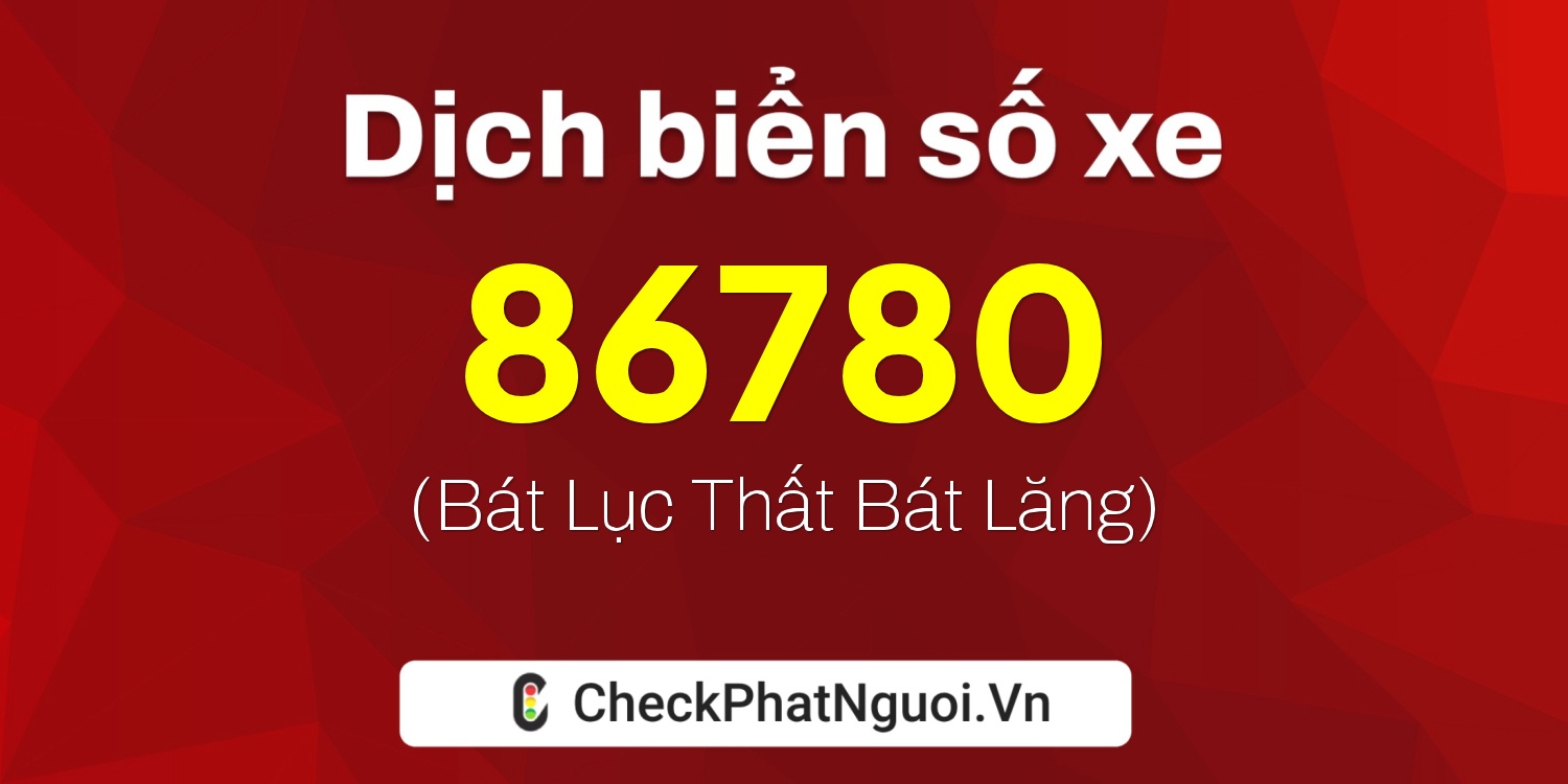 Dịch ý nghĩa <b>biển số xe 51M-86780</b> tại website checkphatnguoi.vn