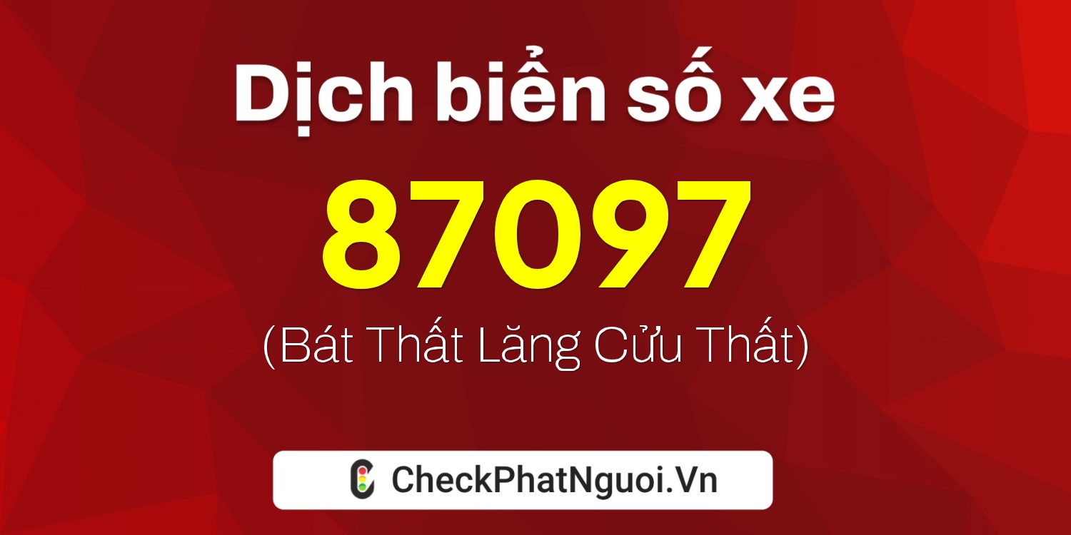 Dịch ý nghĩa <b>biển số xe 34A-87097</b> tại website checkphatnguoi.vn