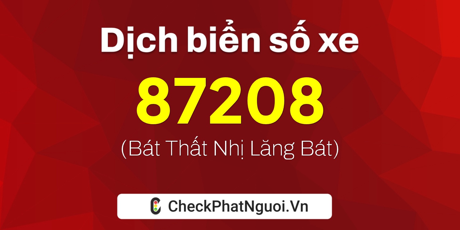 Dịch ý nghĩa <b>biển số xe 49E1-87208</b> tại website checkphatnguoi.vn