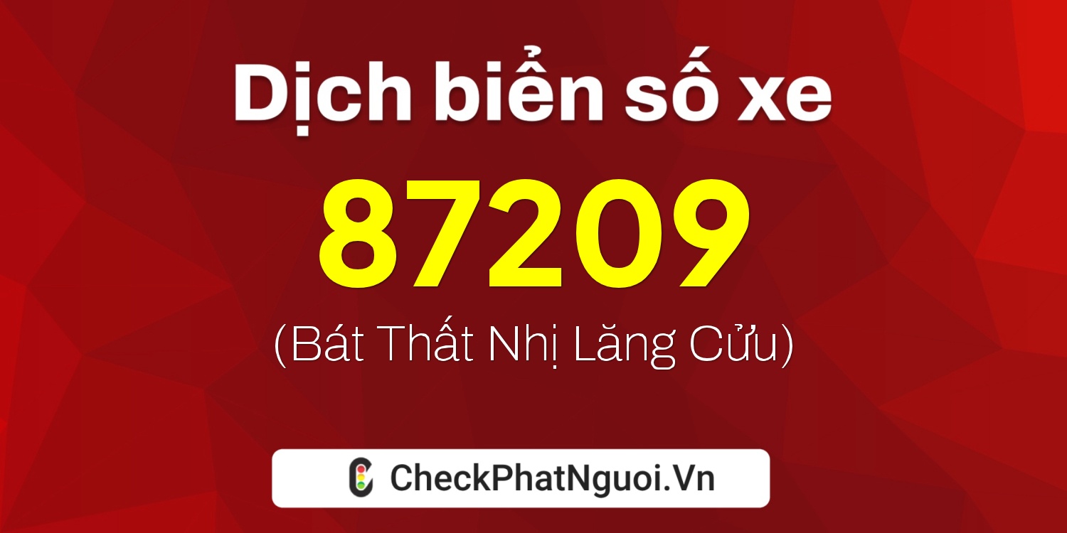 Dịch ý nghĩa <b>biển số xe 14A-87209</b> tại website checkphatnguoi.vn