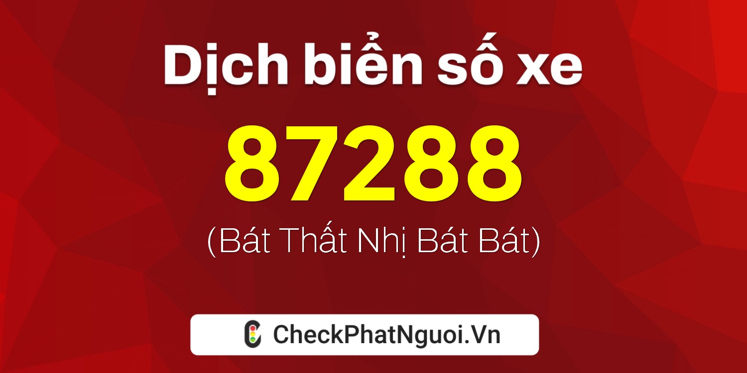 Dịch ý nghĩa <b>biển số xe 63B4-87288</b> tại website checkphatnguoi.vn