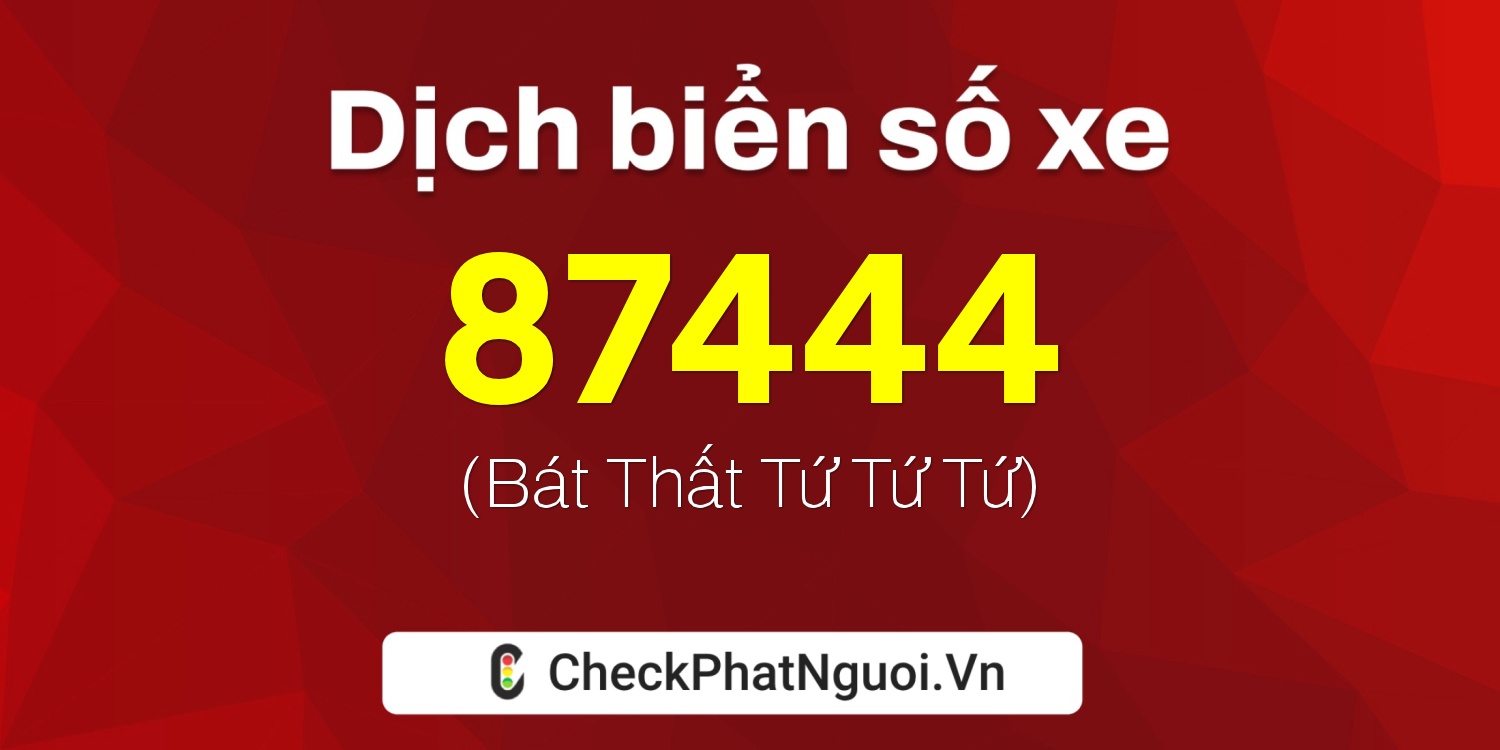 Dịch ý nghĩa <b>biển số xe 29H-87444</b> tại website checkphatnguoi.vn