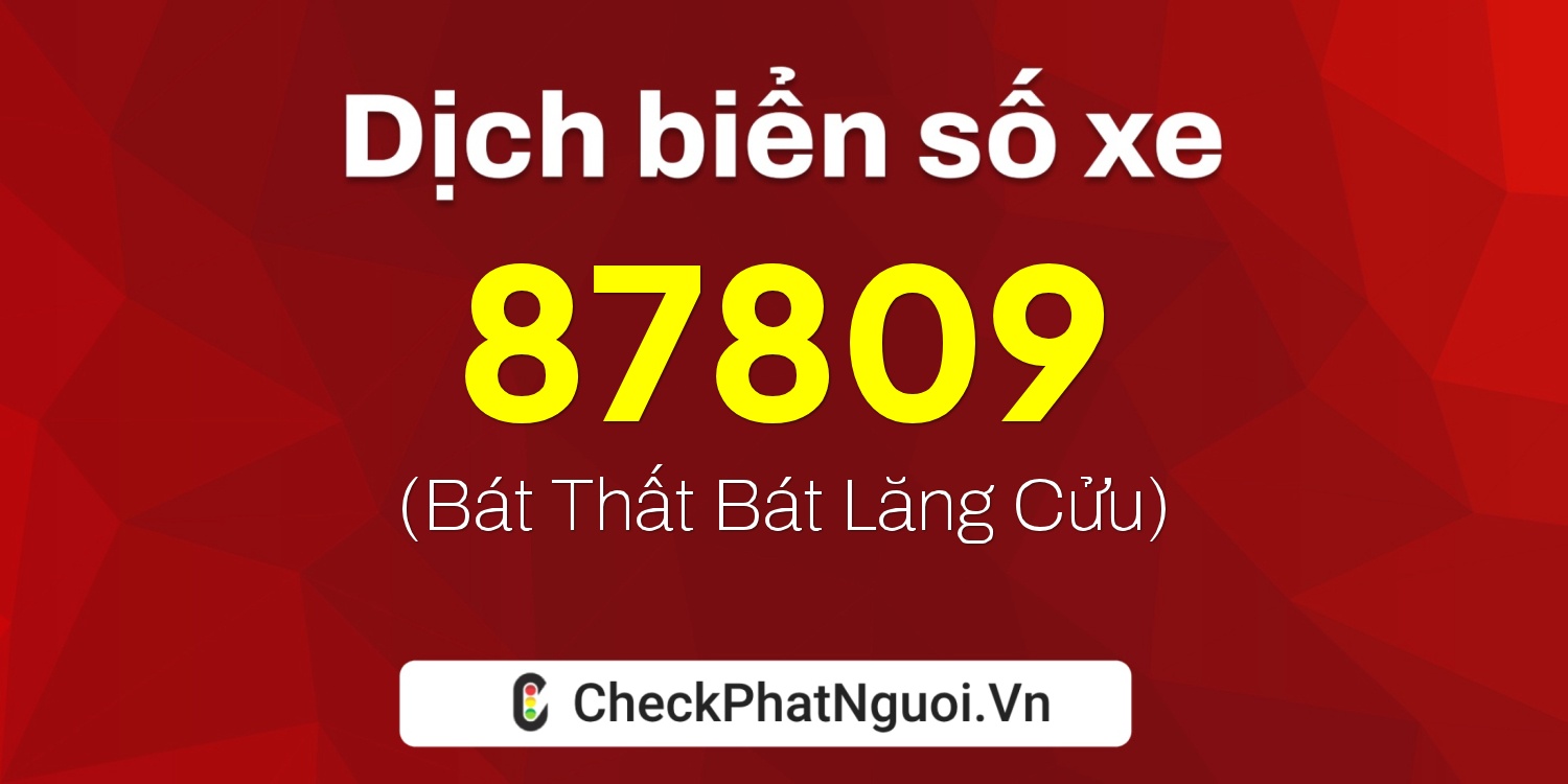 Dịch ý nghĩa <b>biển số xe 30A-87809</b> tại website checkphatnguoi.vn