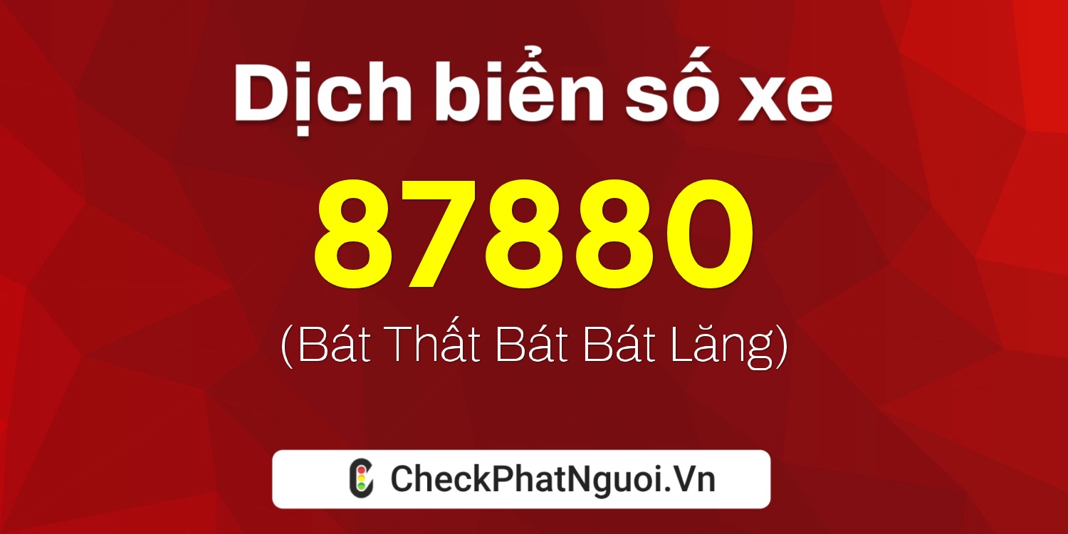 Dịch ý nghĩa <b>biển số xe 29M1-87880</b> tại website checkphatnguoi.vn