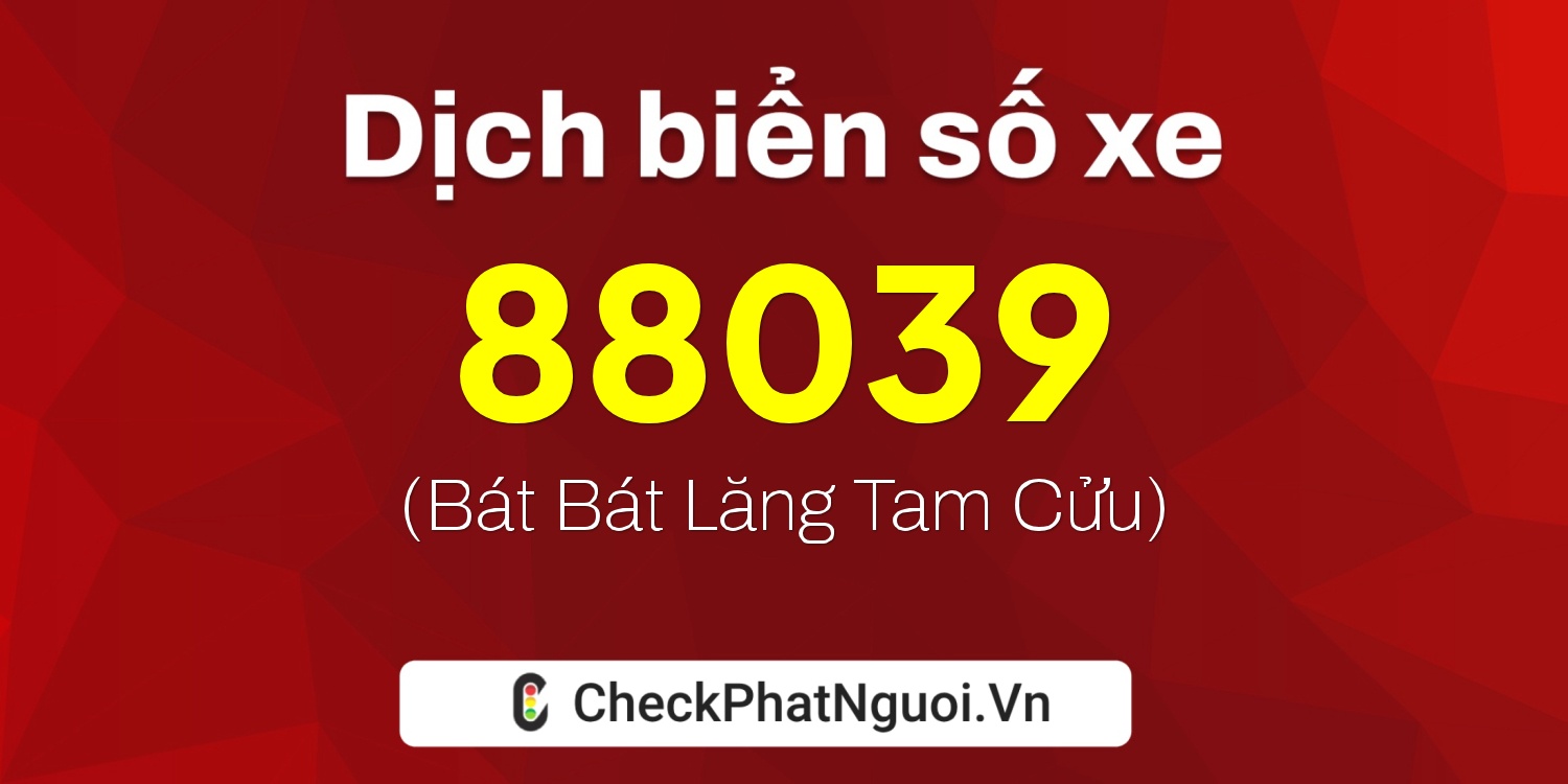 Dịch ý nghĩa <b>biển số xe 30L-88039</b> tại website checkphatnguoi.vn