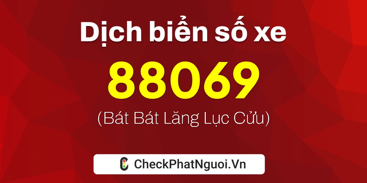Dịch ý nghĩa <b>biển số xe 37A-88069</b> tại website checkphatnguoi.vn