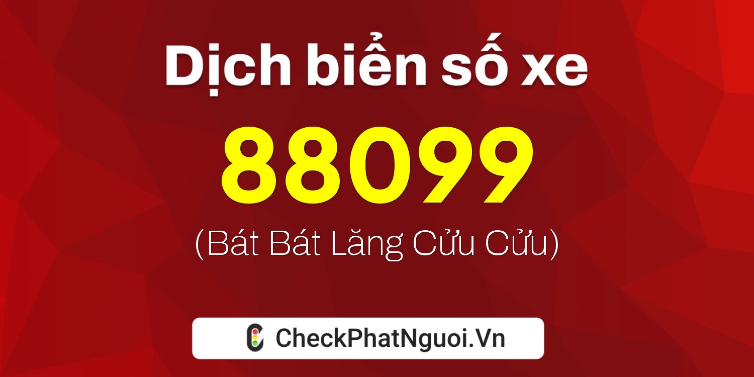 Dịch ý nghĩa <b>biển số xe 72C1-88099</b> tại website checkphatnguoi.vn