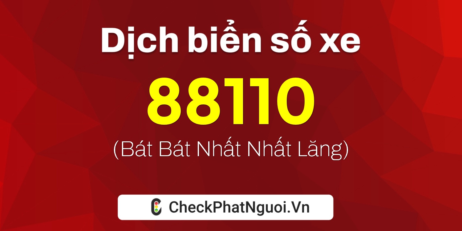 Dịch ý nghĩa <b>biển số xe 30G-88110</b> tại website checkphatnguoi.vn