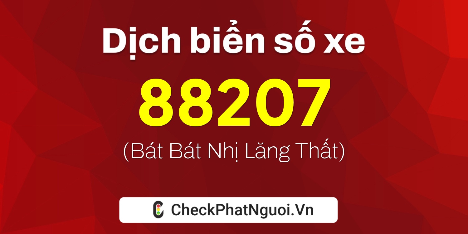 Dịch ý nghĩa <b>biển số xe 15AG-88207</b> tại website checkphatnguoi.vn