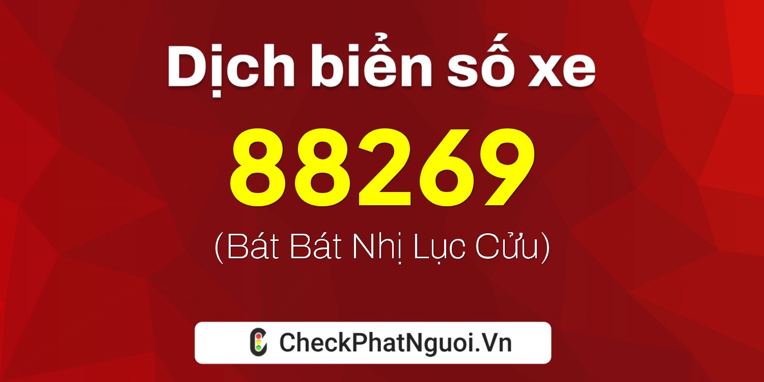 Dịch ý nghĩa <b>biển số xe 72G1-88269</b> tại website checkphatnguoi.vn