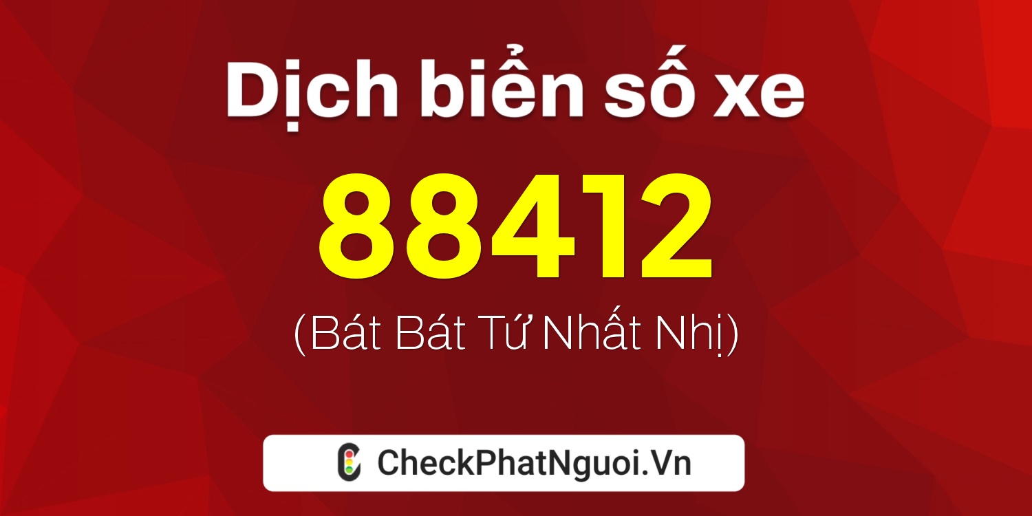 Dịch ý nghĩa <b>biển số xe 60A-88412</b> tại website checkphatnguoi.vn