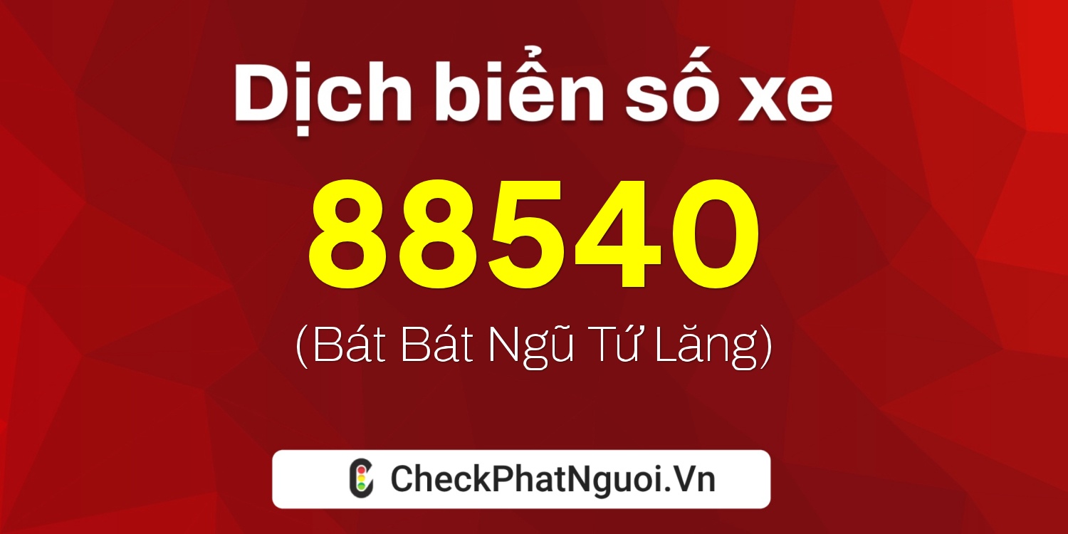 Dịch ý nghĩa <b>biển số xe 43A-88540</b> tại website checkphatnguoi.vn