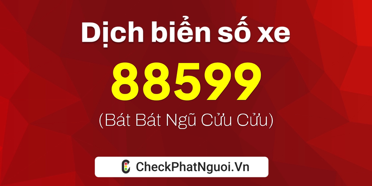 Dịch ý nghĩa <b>biển số xe 38A-88599</b> tại website checkphatnguoi.vn