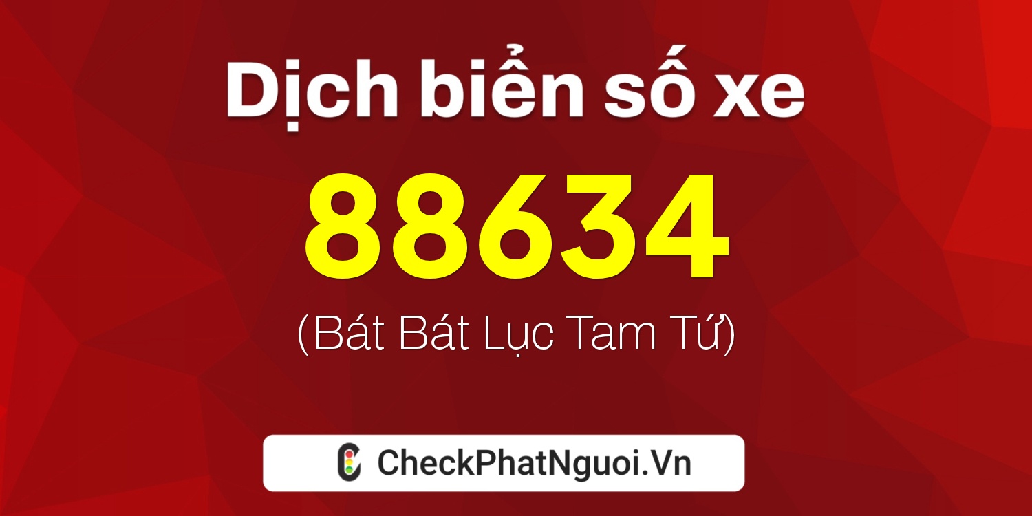 Dịch ý nghĩa <b>biển số xe 63B9-88634</b> tại website checkphatnguoi.vn