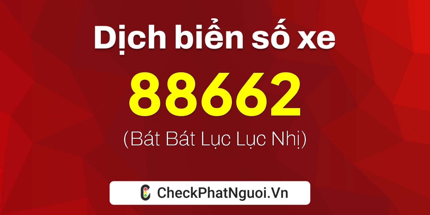 Dịch ý nghĩa <b>biển số xe 30M-88662</b> tại website checkphatnguoi.vn