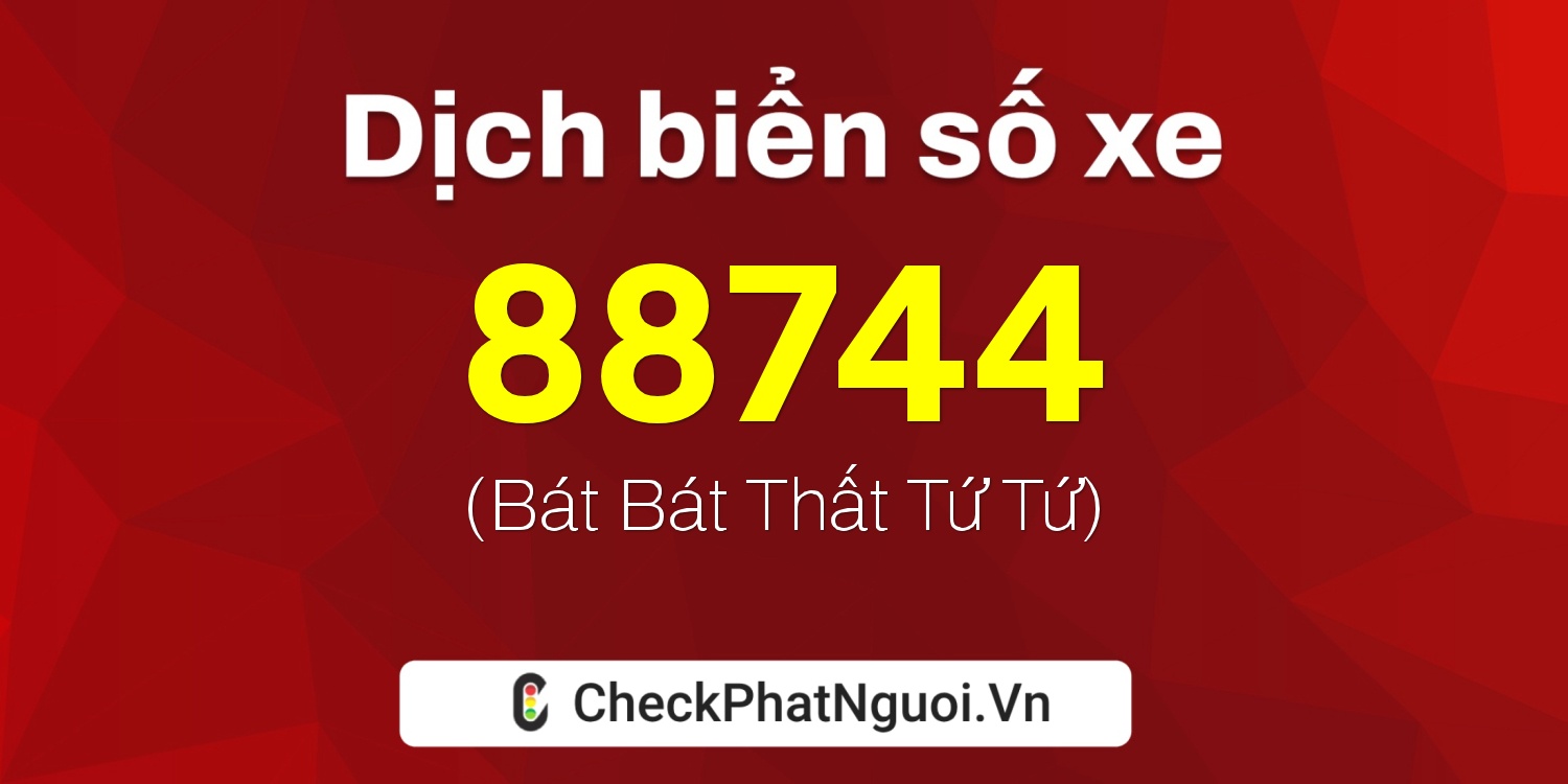 Dịch ý nghĩa <b>biển số xe 43A-88744</b> tại website checkphatnguoi.vn