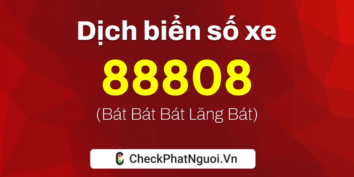 Dịch ý nghĩa <b>biển số xe 81A-88808</b> tại website checkphatnguoi.vn