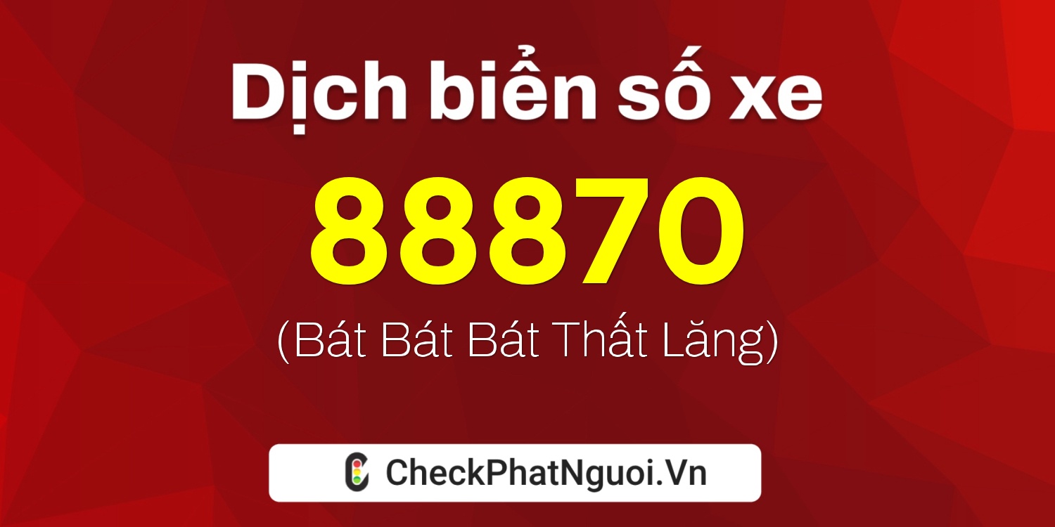 Dịch ý nghĩa <b>biển số xe 36K-88870</b> tại website checkphatnguoi.vn