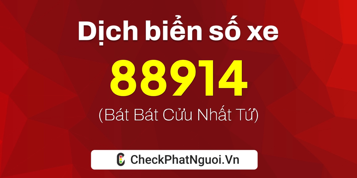 Dịch ý nghĩa <b>biển số xe 98A-88914</b> tại website checkphatnguoi.vn