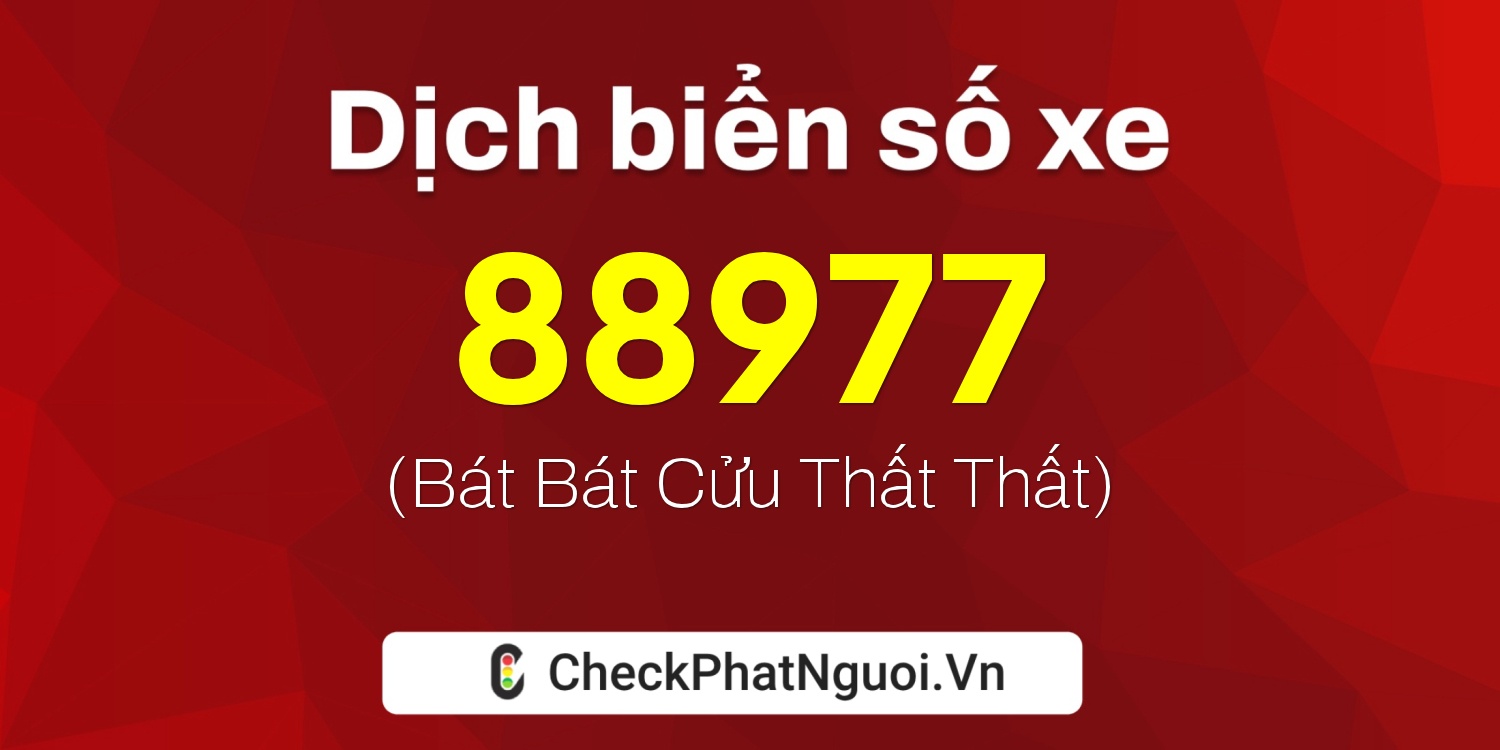 Dịch ý nghĩa <b>biển số xe 36A-88977</b> tại website checkphatnguoi.vn
