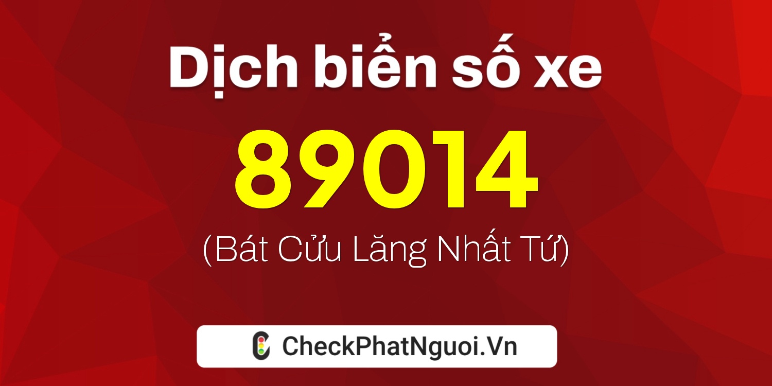 Dịch ý nghĩa <b>biển số xe 29H-89014</b> tại website checkphatnguoi.vn