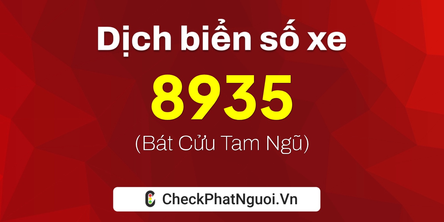 Dịch ý nghĩa <b>biển số xe 68H-8935</b> tại website checkphatnguoi.vn