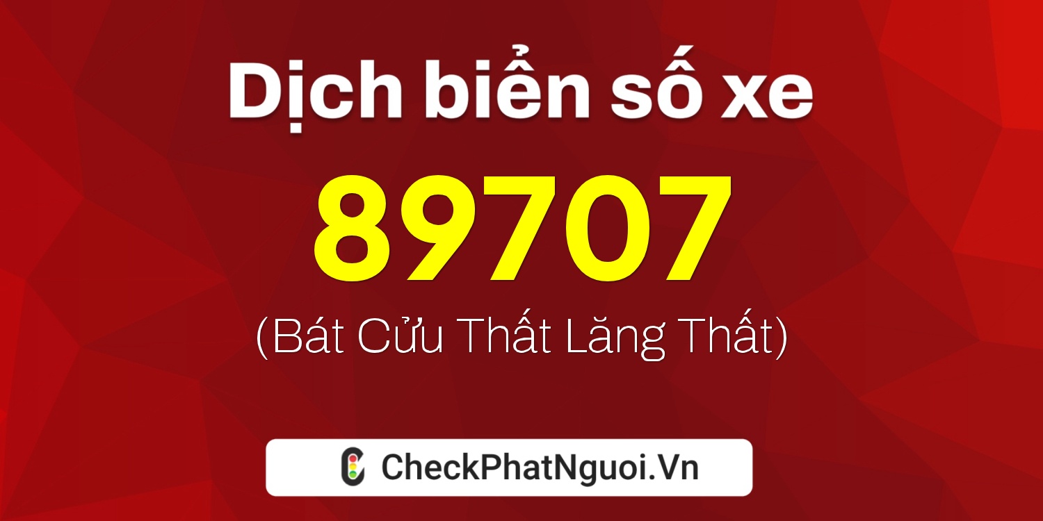 Dịch ý nghĩa <b>biển số xe 29N1-89707</b> tại website checkphatnguoi.vn