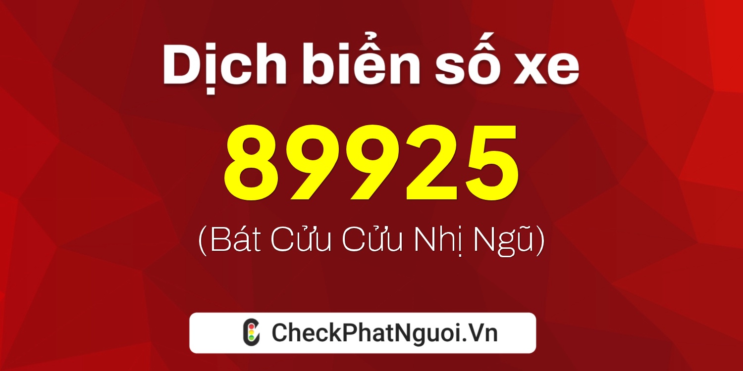 Dịch ý nghĩa <b>biển số xe 70F1-89925</b> tại website checkphatnguoi.vn